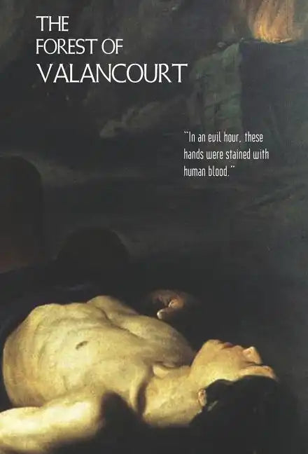 The Forest of Valancourt; Or, the Haunt of the Banditti - Hardcover
