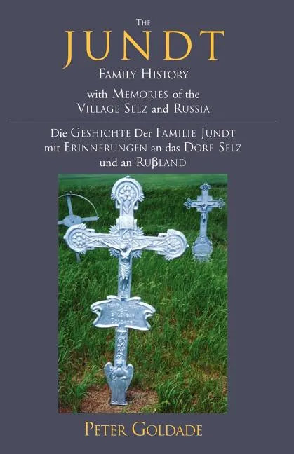 The Jundt Family History: With Memories of the Village Selz and Russia - Paperback