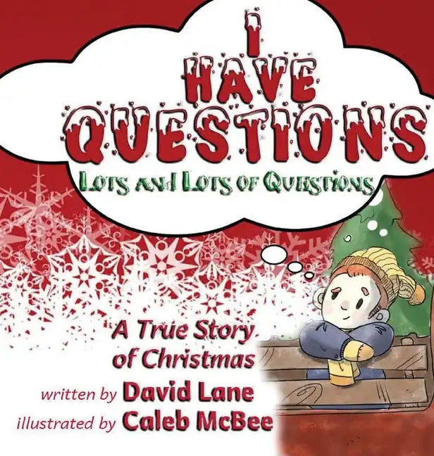 I Have Questions, Lots and Lots of Questions: A True Story of Christmas - Hardcover