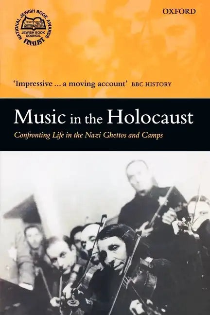 Music in the Holocaust: Confronting Life in the Nazi Ghettos and Camps - Paperback
