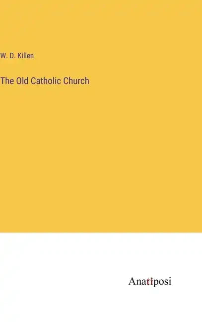 The Old Catholic Church - Hardcover