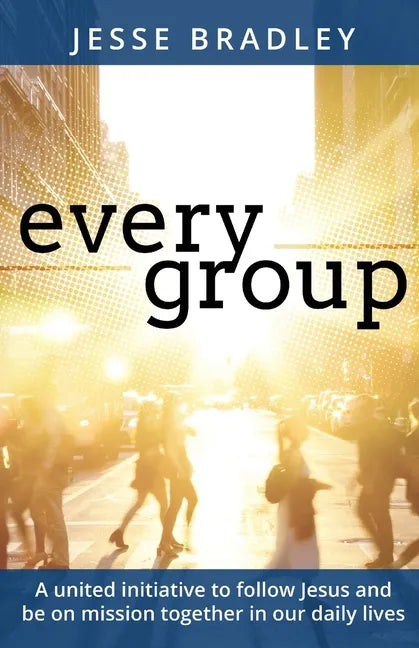Every Group: A united initiative to follow Jesus and be on mission together in our daily lives - Paperback