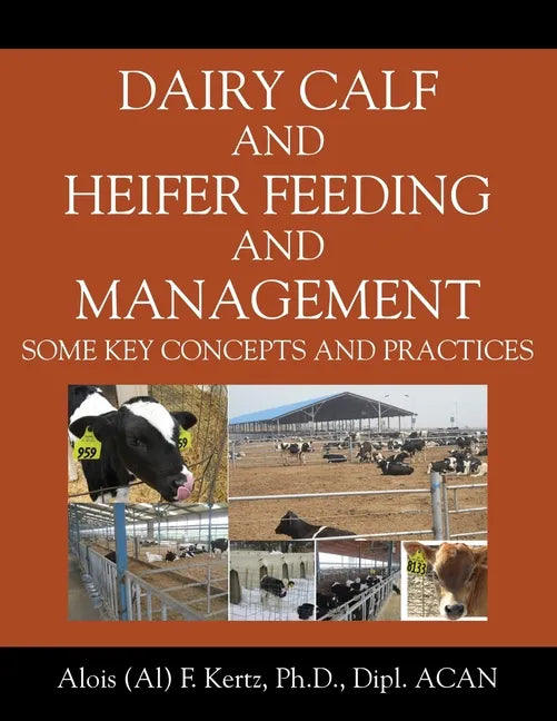 Dairy Calf and Heifer Feeding and Management: Some Key Concepts and Practices - Paperback