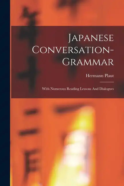 Japanese Conversation-grammar: With Numerous Reading Lessons And Dialogues - Paperback