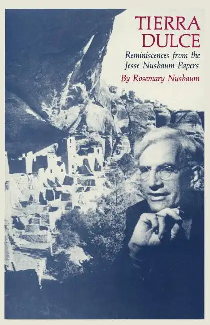 Tierra Dulce: Reminiscences from the Jesse Nusbaum Papers - Paperback
