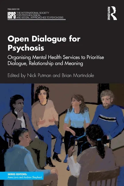 Open Dialogue for Psychosis: Organising Mental Health Services to Prioritise Dialogue, Relationship and Meaning - Paperback