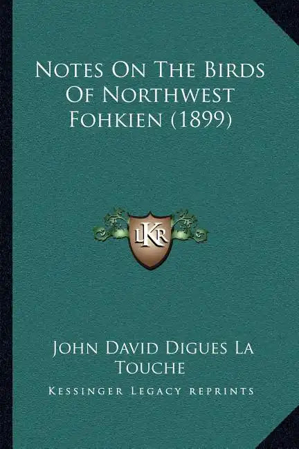 Notes On The Birds Of Northwest Fohkien (1899) - Paperback