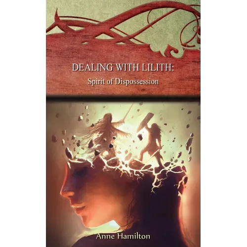 Dealing with Lilith: Spirit of Dispossession: Strategies for the Threshold #10 - Paperback