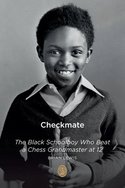 Checkmate: The Black Schoolboy Who Beat a Chess Grandmaster at 12 - Paperback