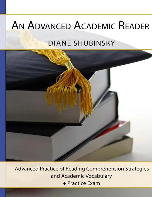 An Advanced Academic Reader: Advanced Practice of Reading Comprehension Strategies - Paperback