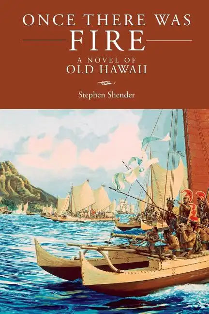 Once There Was Fire: A Novel of Old Hawaii - Paperback