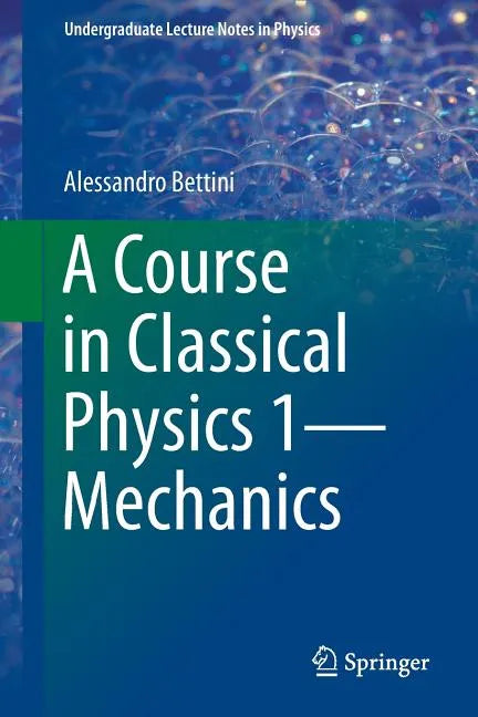 A Course in Classical Physics 1--Mechanics - Paperback