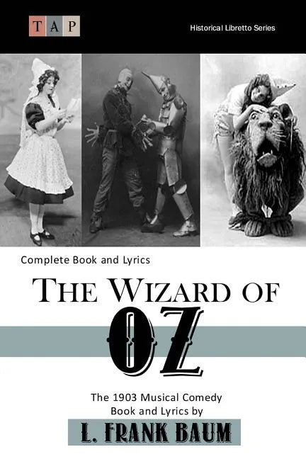 The Wizard of Oz: The 1903 Musical Comedy: Complete Book and Lyrics - Paperback