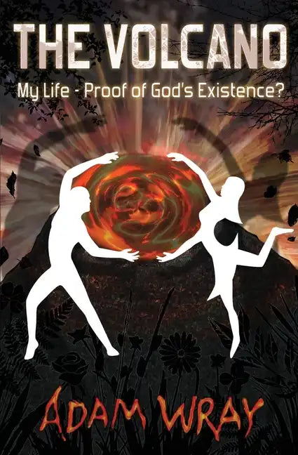 The Volcano: My Life - Proof of God's Existence? - Paperback