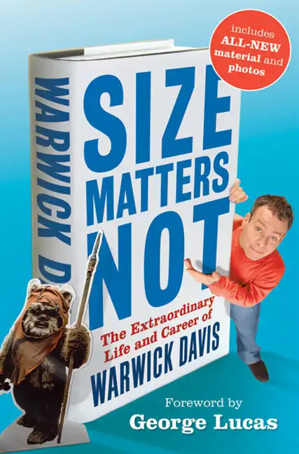 Size Matters Not: The Extraordinary Life and Career of Warwick Davis - Hardcover