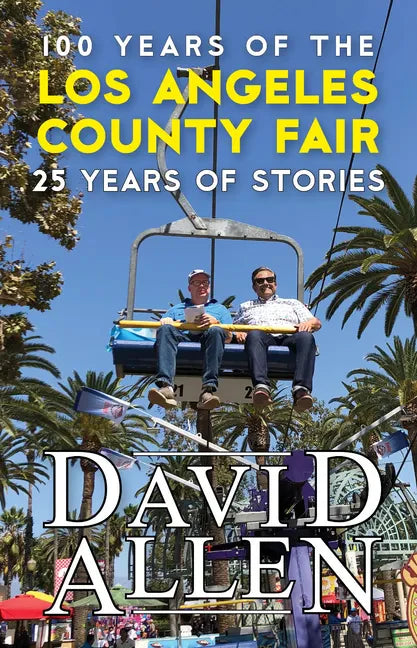 100 Years of the Los Angeles County Fair, 25 Years of Stories - Paperback