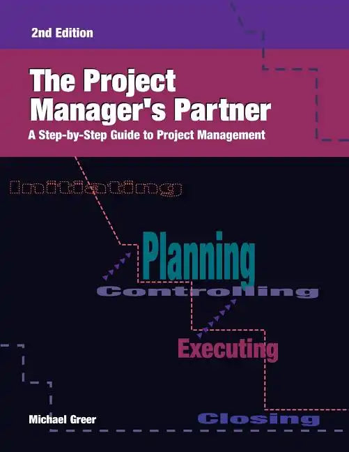 The Project Manager's Partner, 2nd Edition: A Step-by-Step Guide to Project Management - Paperback