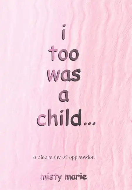 i too was a child...: a biography of oppression - Hardcover