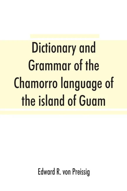 Dictionary and grammar of the Chamorro language of the island of Guam - Paperback