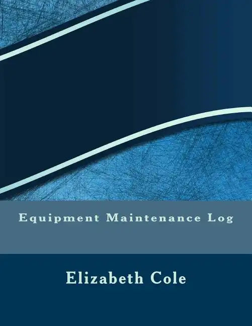 Equipment Maintenance Log - Paperback
