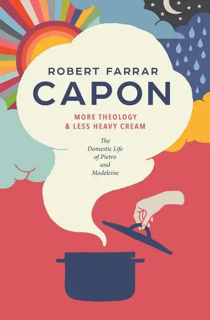 More Theology & Less Heavy Cream: The Domestic Life of Pietro and Madeleine - Paperback
