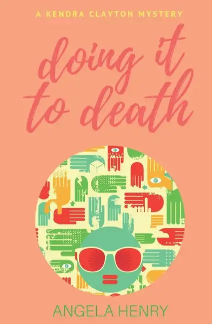 Doing It To Death: A Kendra Clayton Mystery - Paperback
