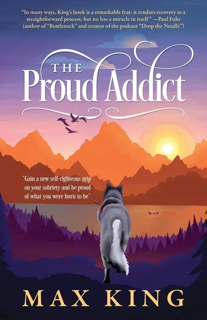 The Proud Addict: "Gain a new self-righteous grip on your sobriety and be proud of what you were born to be" - Paperback