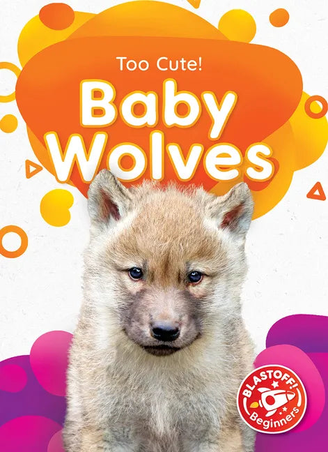 Baby Wolves - Library Binding