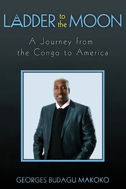 Ladder to the Moon A Journey from the Congo to America - Paperback