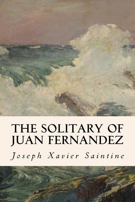 The Solitary of Juan Fernandez - Paperback