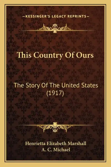 This Country Of Ours: The Story Of The United States (1917) - Paperback