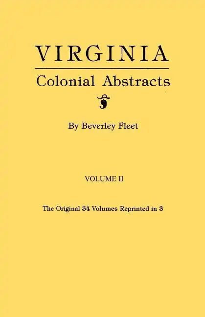 Virginia Colonial Abstracts. Volume II - Paperback
