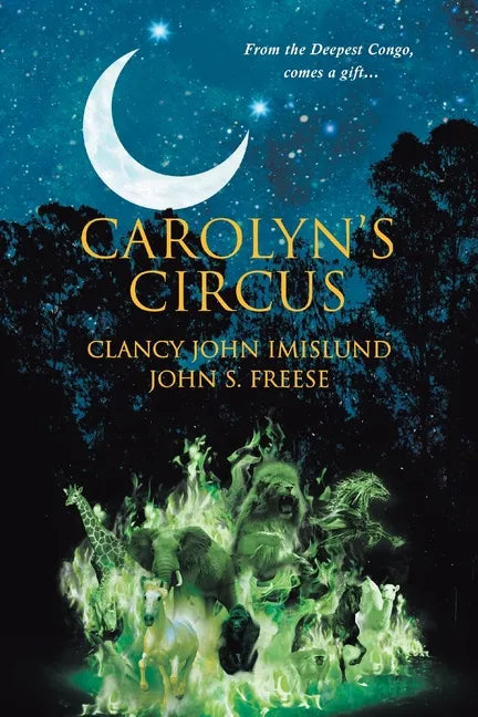 Carolyn's Circus: From the Deepest Congo, comes a gift... - Paperback