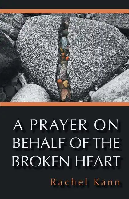 A Prayer on Behalf of the Broken Heart - Paperback