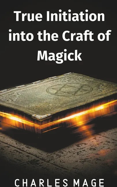 True Initiation into the Craft of Magick - Paperback
