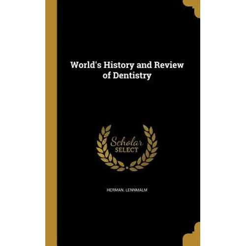 World's History and Review of Dentistry - Hardcover