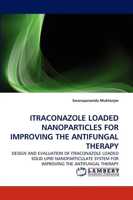 Itraconazole Loaded Nanoparticles for Improving the Antifungal Therapy - Paperback