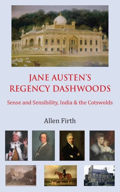 Jane Austen's Regency Dashwoods: Sense and Sensibility, India & the Cotswolds - Paperback