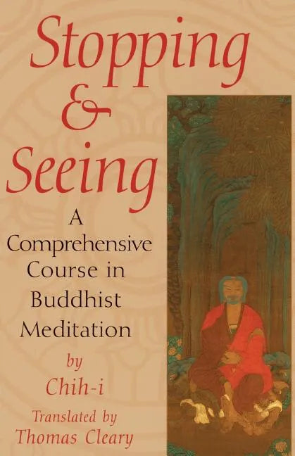 Stopping and Seeing: A Comprehensive Course in Buddhist Meditation - Paperback