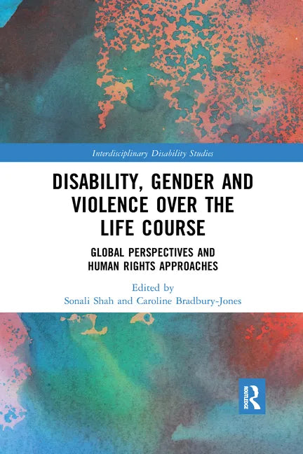 Disability, Gender and Violence Over the Life Course: Global Perspectives and Human Rights Approaches - Paperback