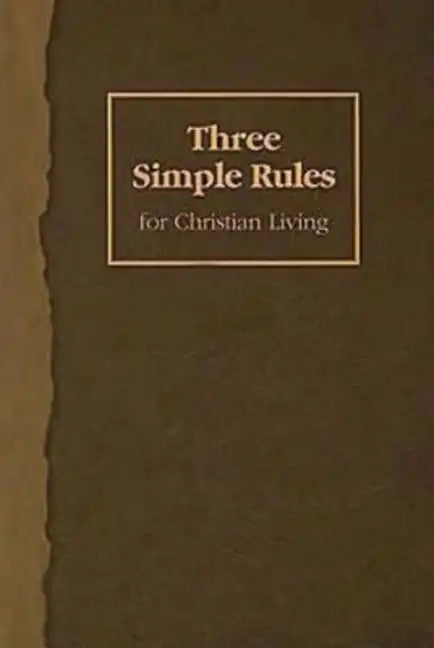 Three Simple Rules for Christian Living: A Six-Week Study for Adults - Paperback