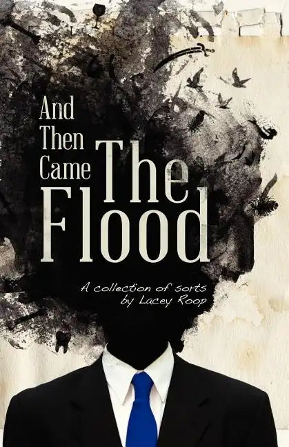 And Then Came the Flood: A Collection of Sorts - Paperback