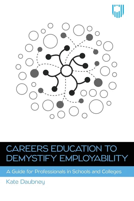 Careers Education to Demystify Employability: A Guide for Professionals in Schools and Colleges - Paperback
