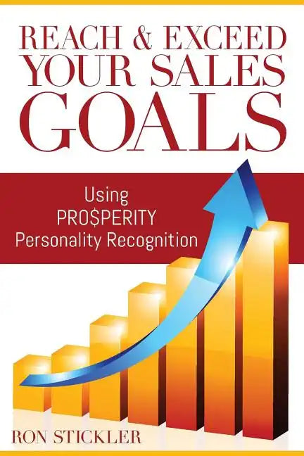 Reach & Exceed Your Sales Goals: Using Pro$perity Personality Recognition - Paperback