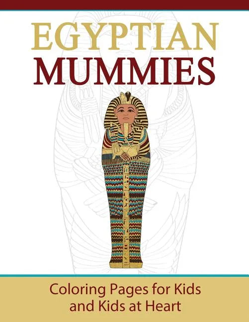 Egyptian Mummies: Coloring Pages for Kids and Kids at Heart - Paperback