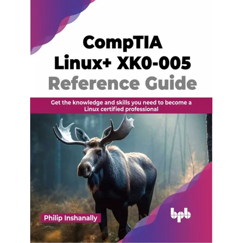 Comptia Linux+ Xk0-005 Reference Guide: Get the Knowledge and Skills You Need to Become a Linux Certified Professional - Paperback