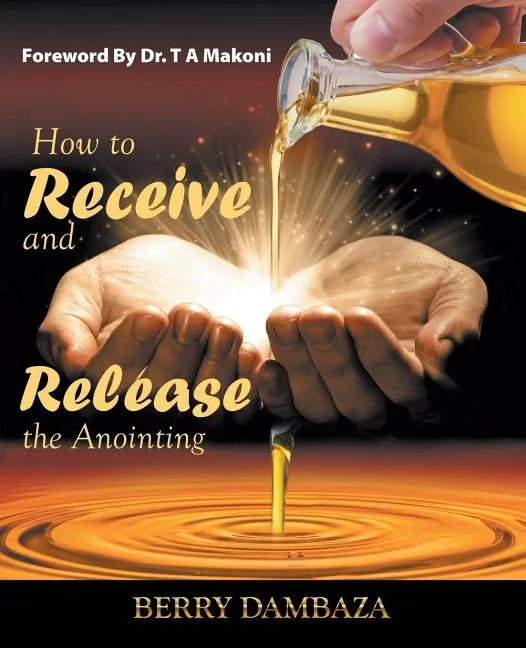 How to Receive and Release the Anointing - Paperback