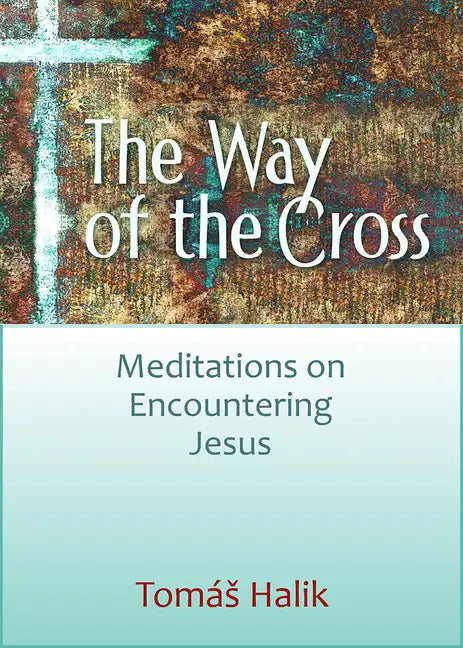 Way of the Cross: Meditations on Encountering Jesus - Paperback