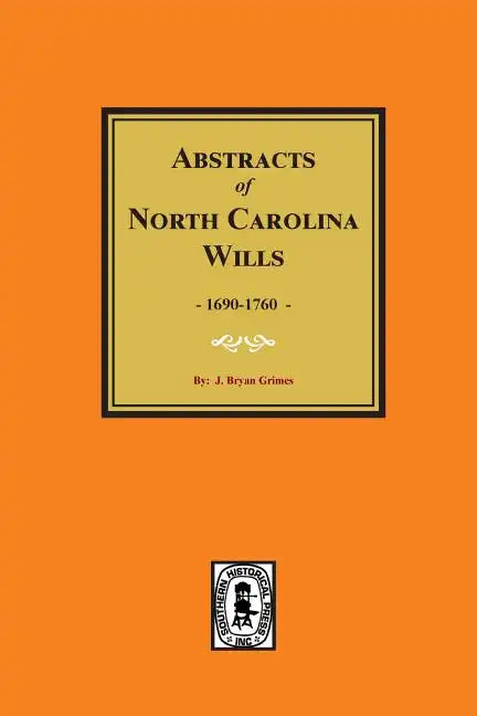 North Carolina Wills, 1663-1760, Abstracts Of. - Paperback