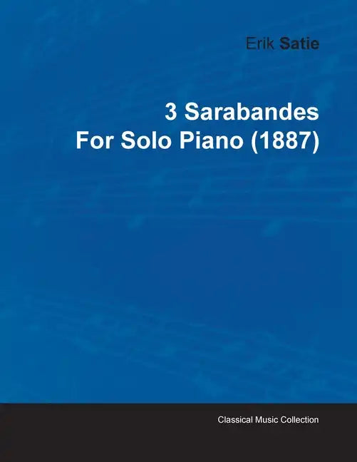 3 Sarabandes by Erik Satie for Solo Piano (1887) - Paperback